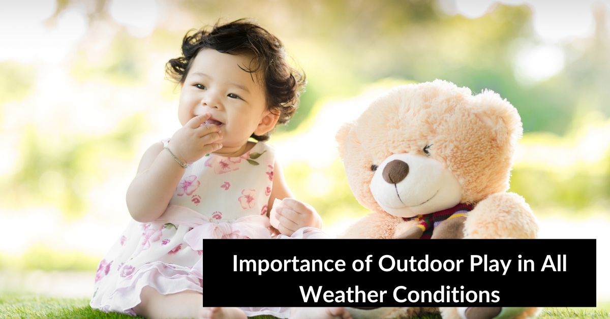 Importance of Outdoor Play in All Weather Conditions